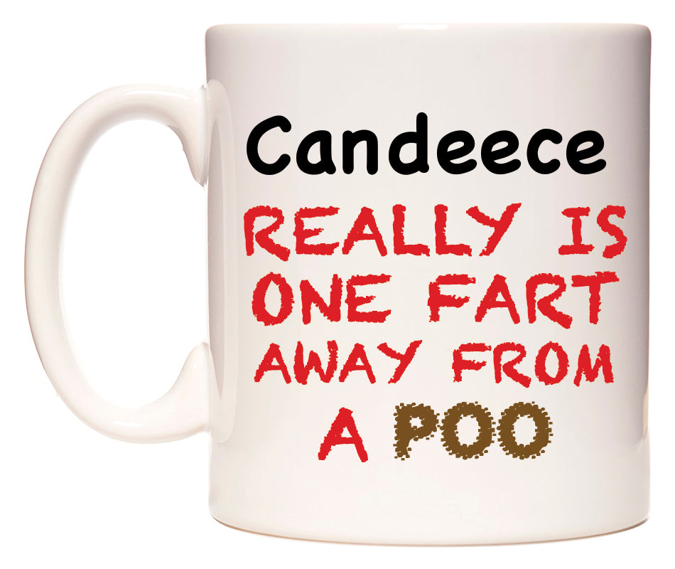 This mug features Candeece Really is ONE Fart Away from A Poo
