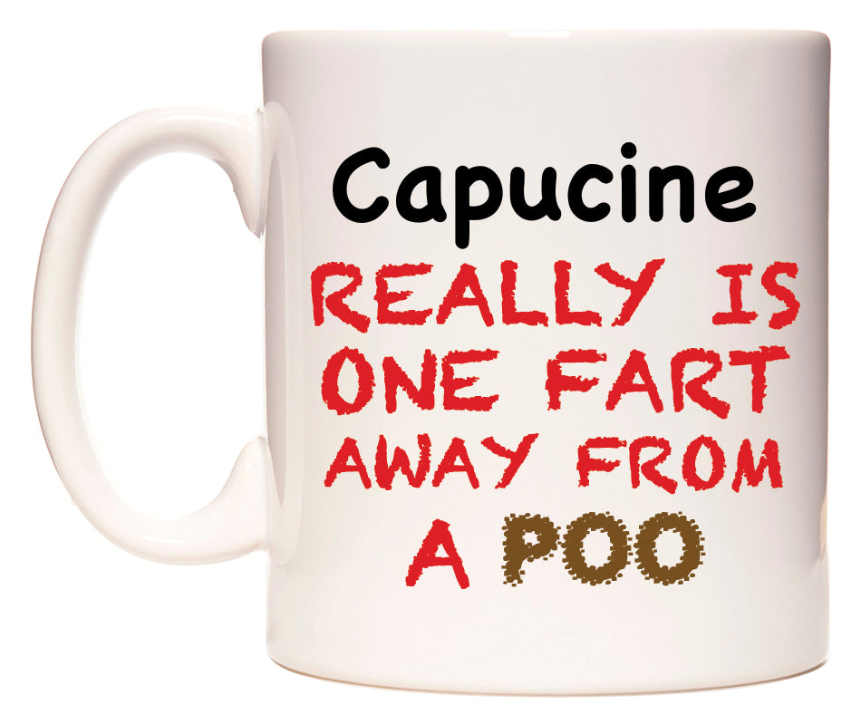 This mug features Capucine Really is ONE Fart Away from A Poo