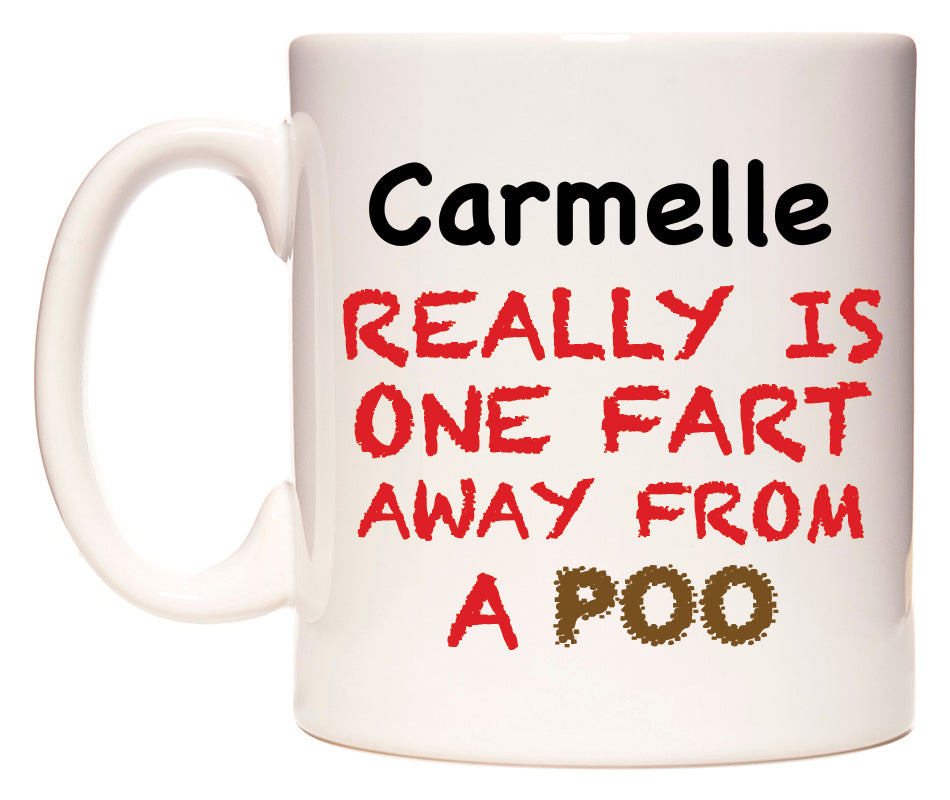 This mug features Carmelle Really is ONE Fart Away from A Poo
