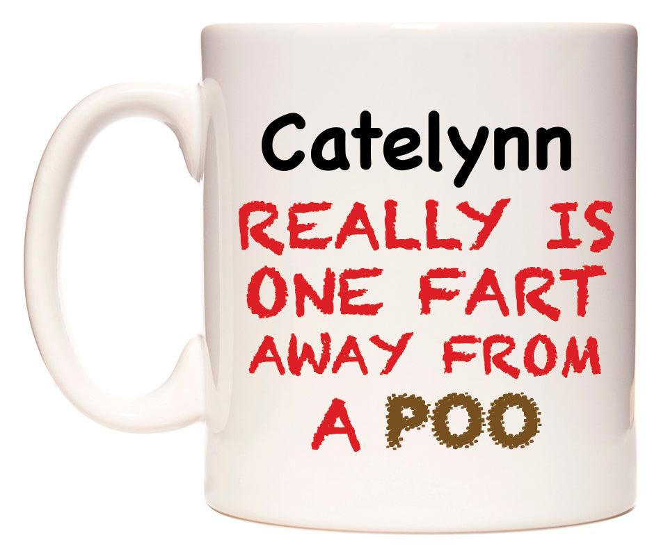 This mug features Catelynn Really is ONE Fart Away from A Poo