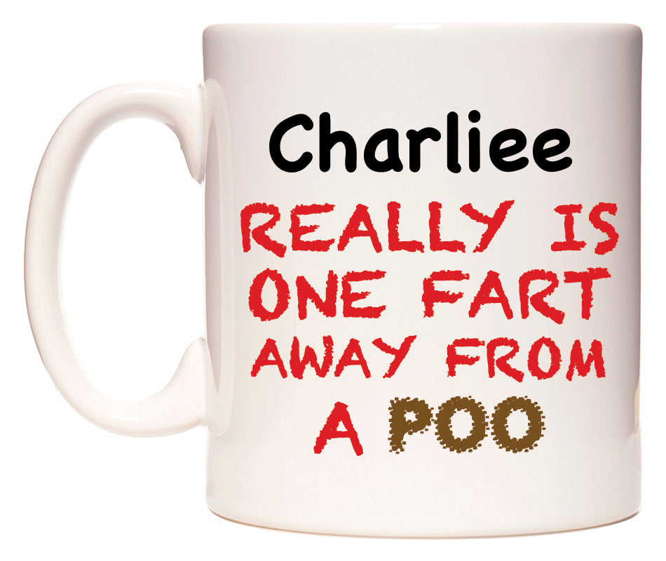 This mug features Charliee Really is ONE Fart Away from A Poo