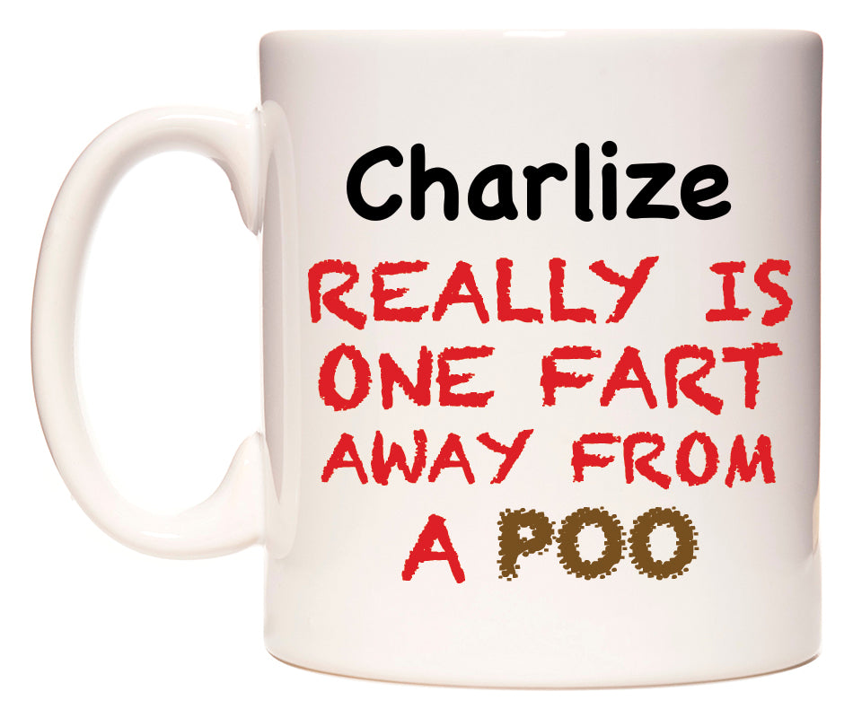 This mug features Charlize Really is ONE Fart Away from A Poo