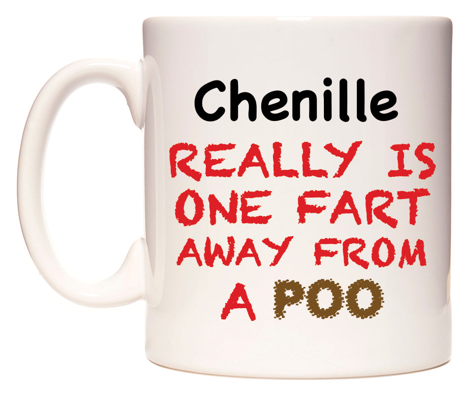This mug features Chenille Really is ONE Fart Away from A Poo