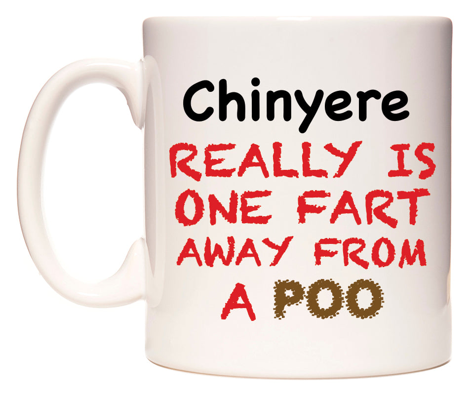 This mug features Chinyere Really is ONE Fart Away from A Poo