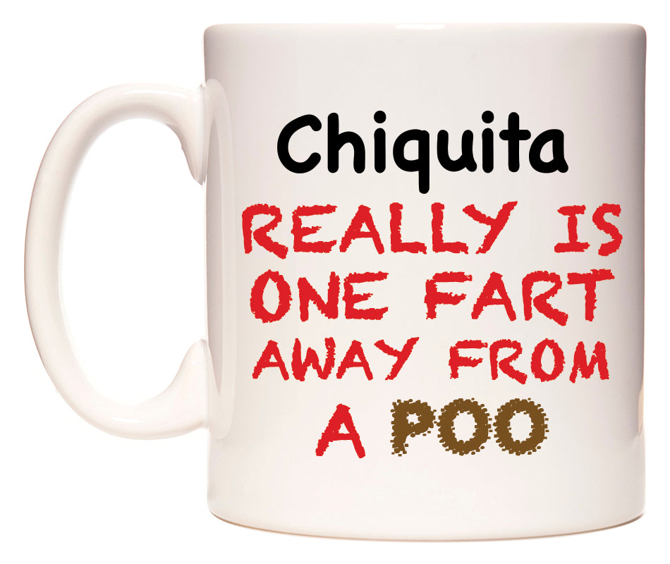 This mug features Chiquita Really is ONE Fart Away from A Poo