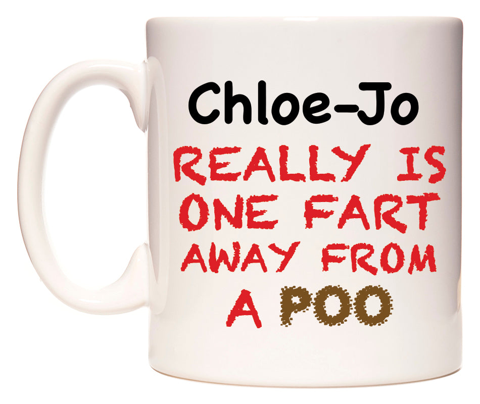This mug features Chloe-Jo Really is ONE Fart Away from A Poo