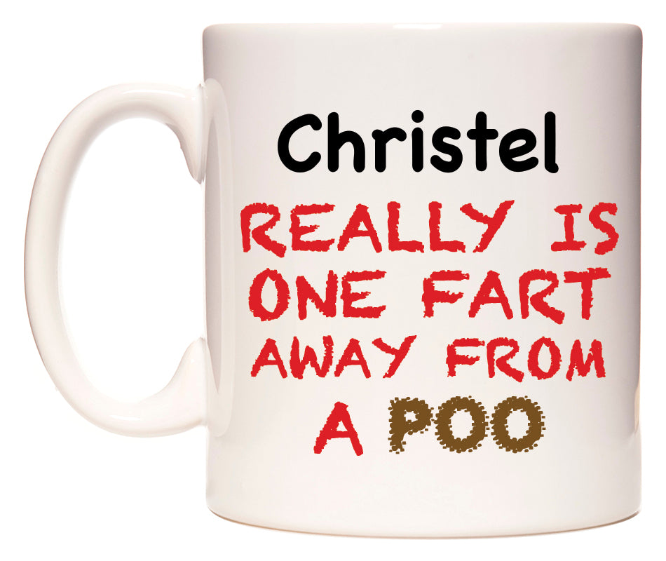 This mug features Christel Really is ONE Fart Away from A Poo