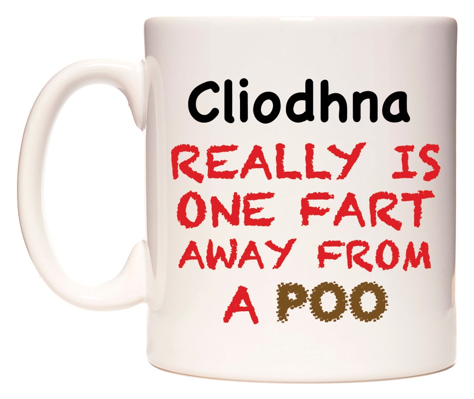 This mug features Cliodhna Really is ONE Fart Away from A Poo