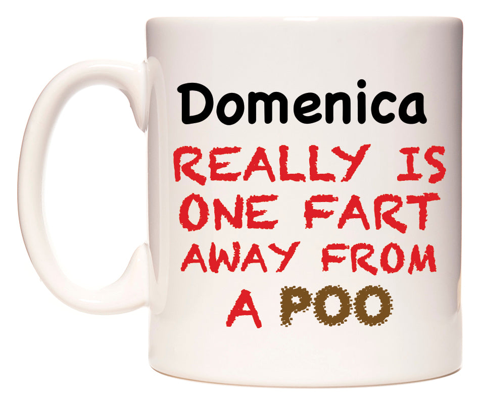 This mug features Domenica Really is ONE Fart Away from A Poo