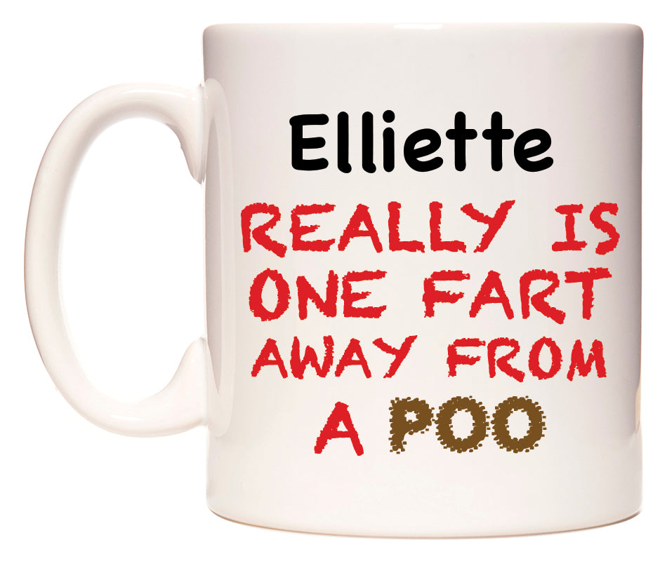 This mug features Elliette Really is ONE Fart Away from A Poo
