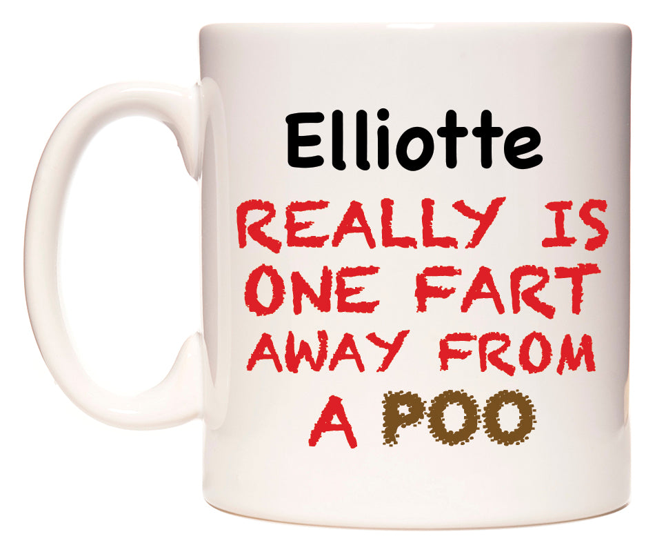 This mug features Elliotte Really is ONE Fart Away from A Poo