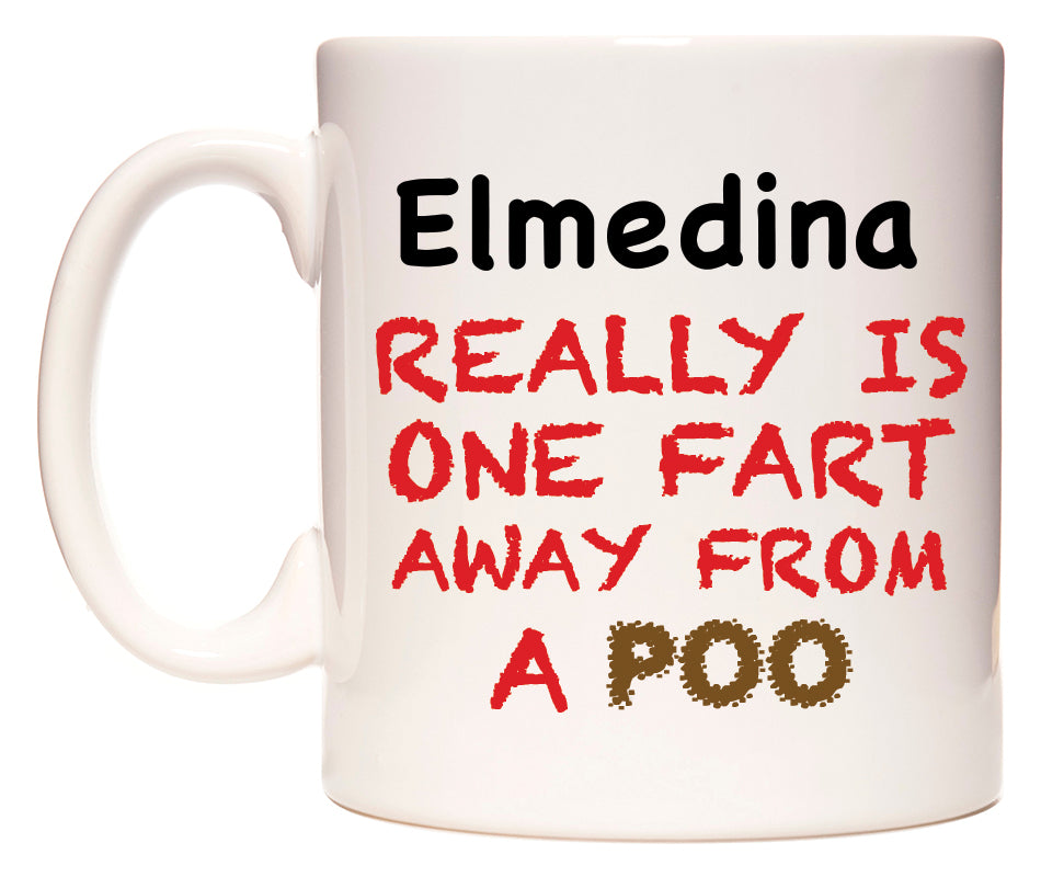 This mug features Elmedina Really is ONE Fart Away from A Poo