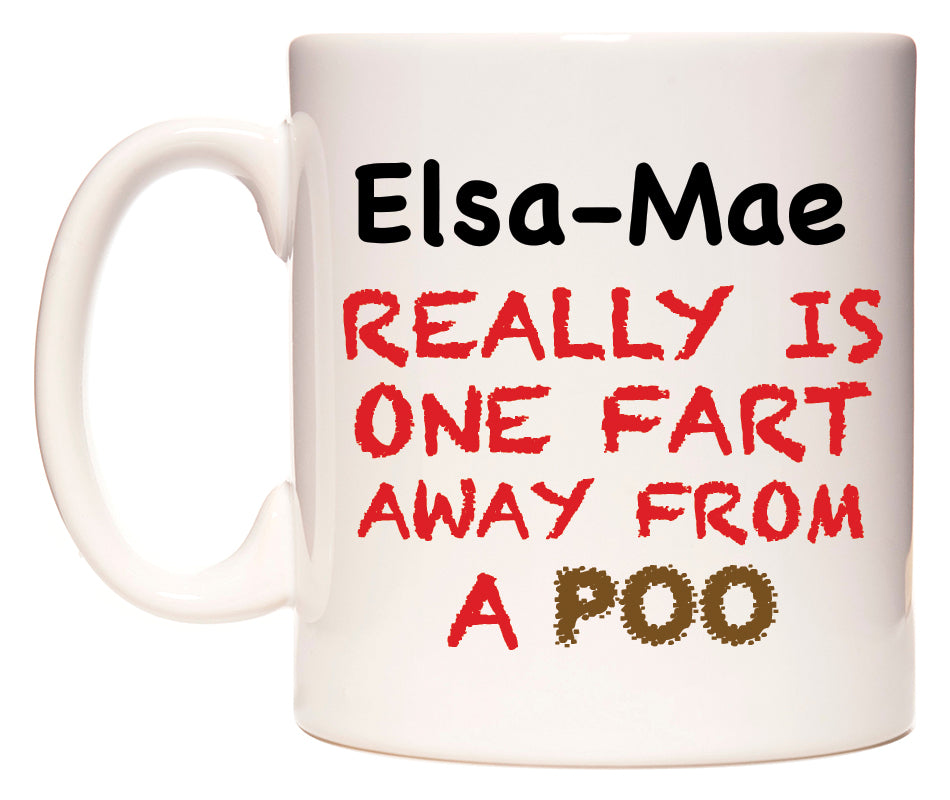 This mug features Elsa-Mae Really is ONE Fart Away from A Poo