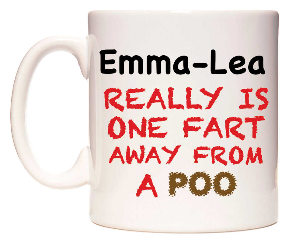 This mug features Emma-Lea Really is ONE Fart Away from A Poo