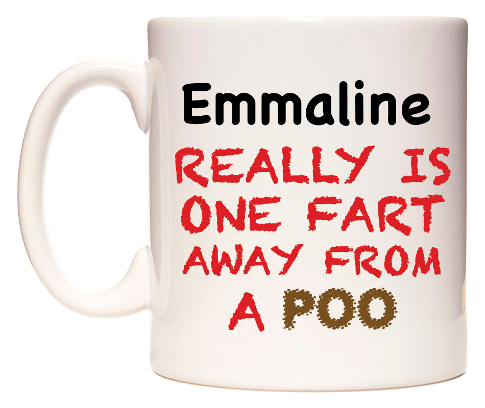 This mug features Emmaline Really is ONE Fart Away from A Poo