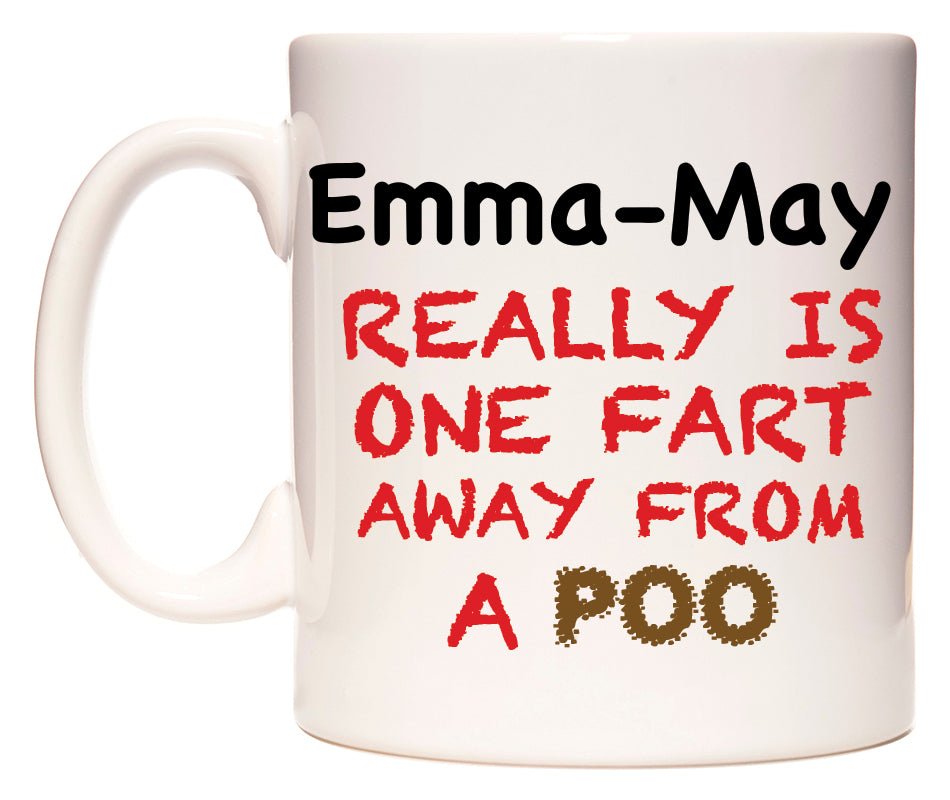 This mug features Emma-May Really is ONE Fart Away from A Poo