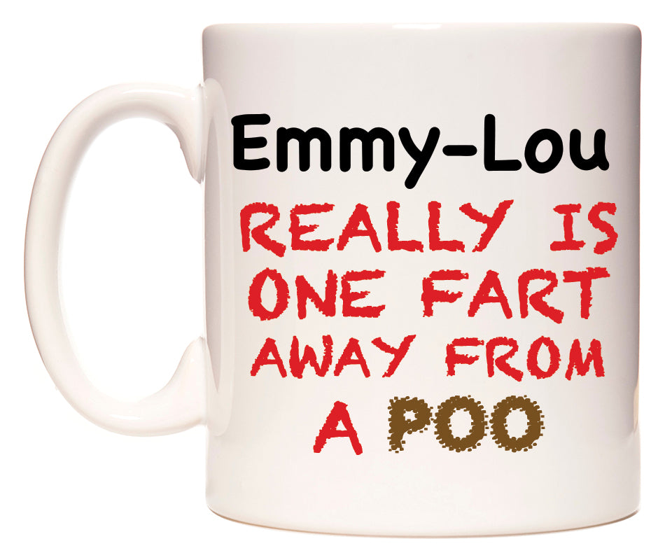 This mug features Emmy-Lou Really is ONE Fart Away from A Poo