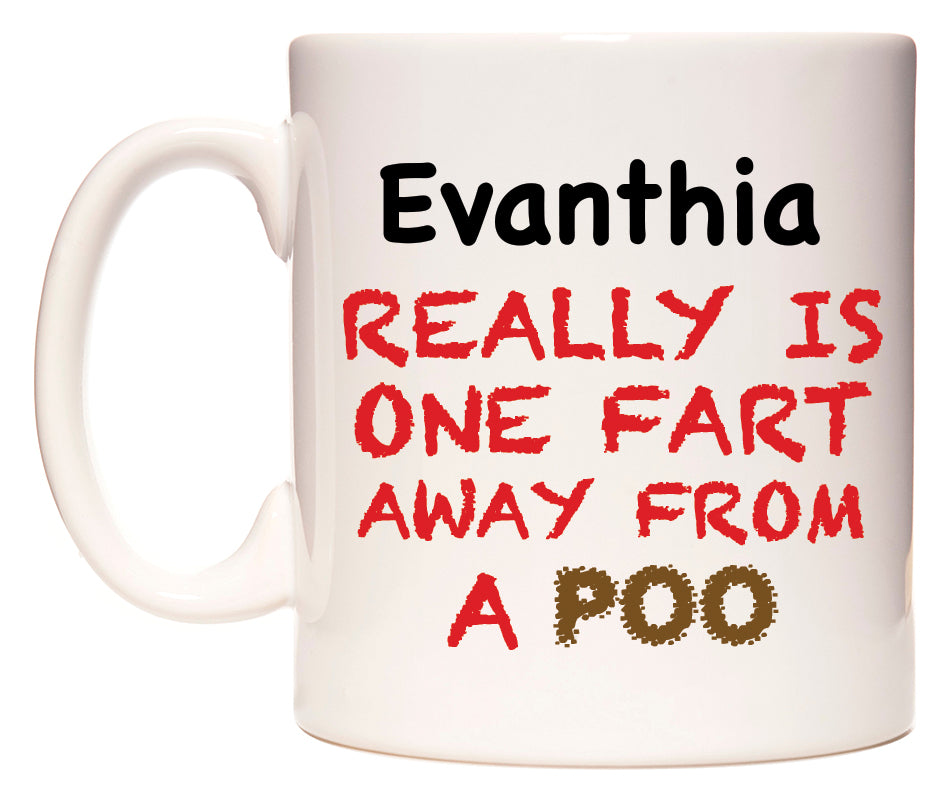 This mug features Evanthia Really is ONE Fart Away from A Poo
