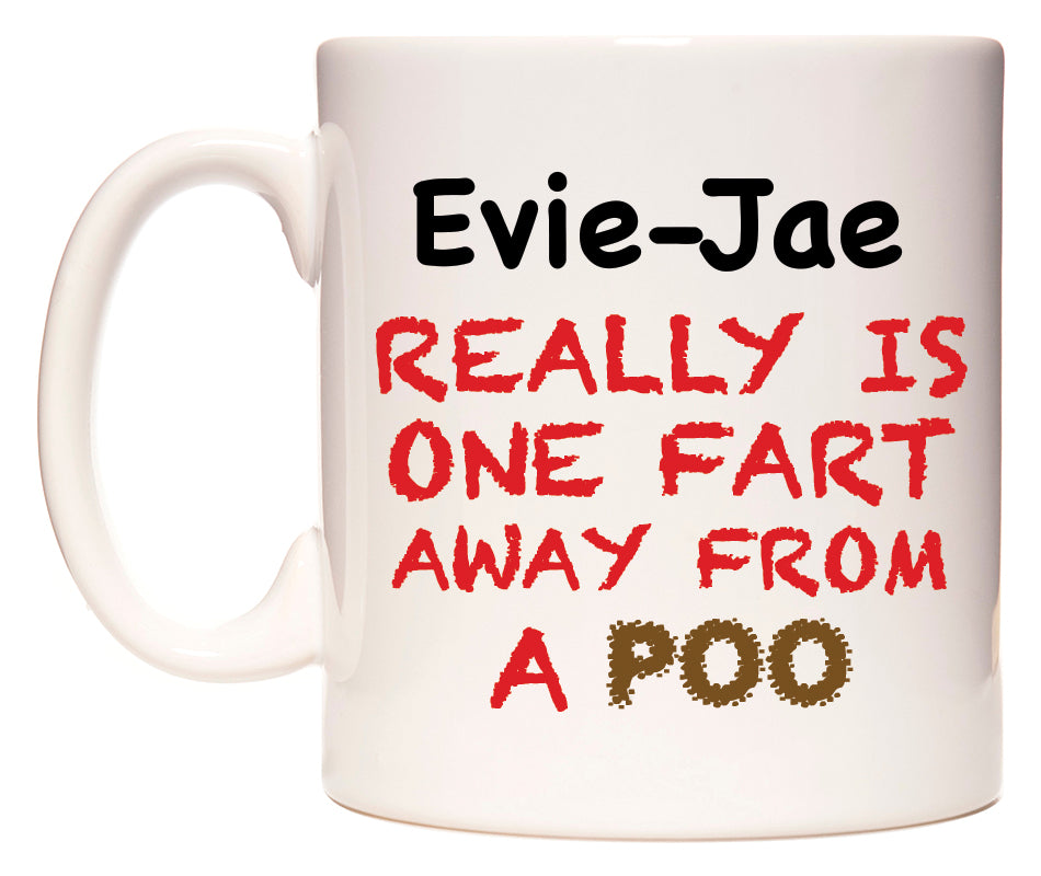 This mug features Evie-Jae Really is ONE Fart Away from A Poo