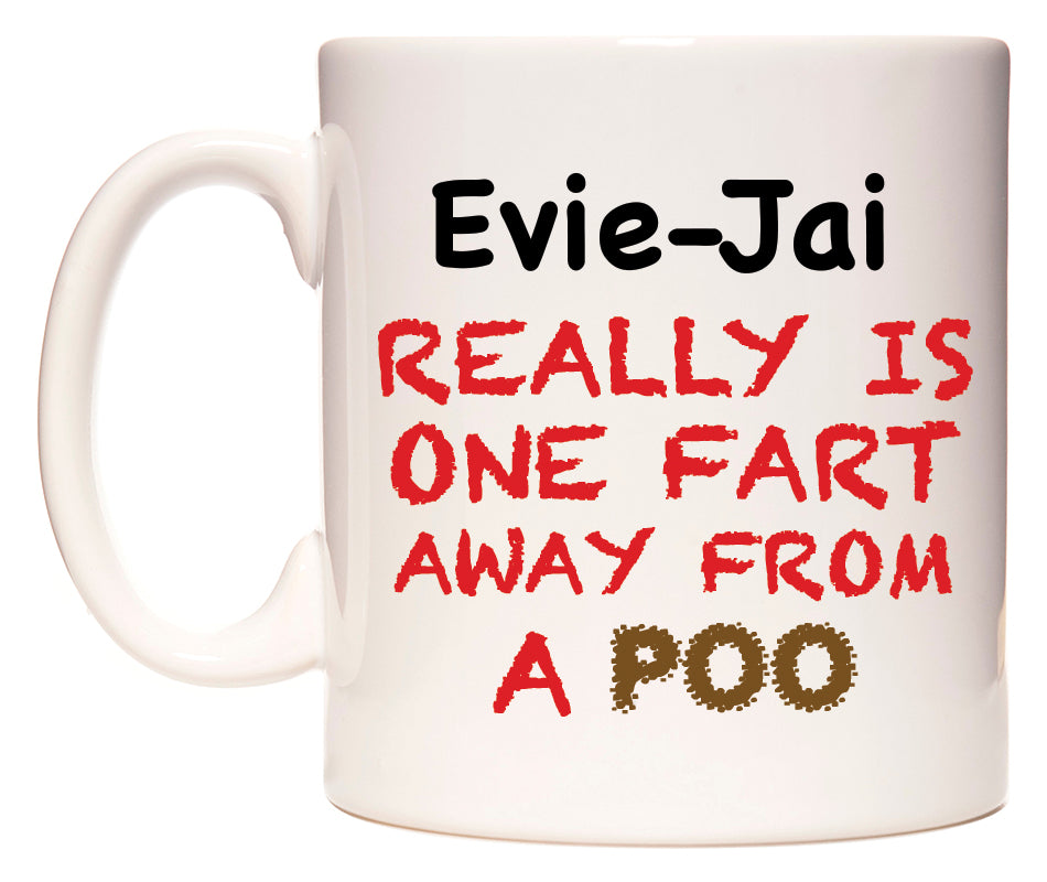 This mug features Evie-Jai Really is ONE Fart Away from A Poo