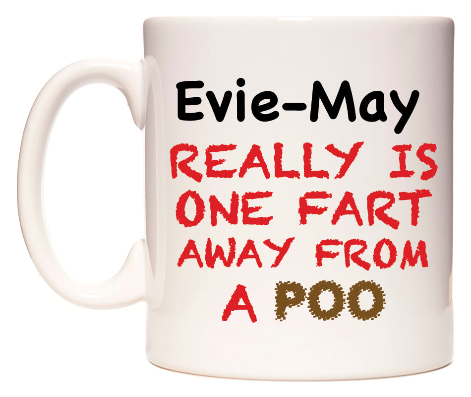This mug features Evie-May Really is ONE Fart Away from A Poo