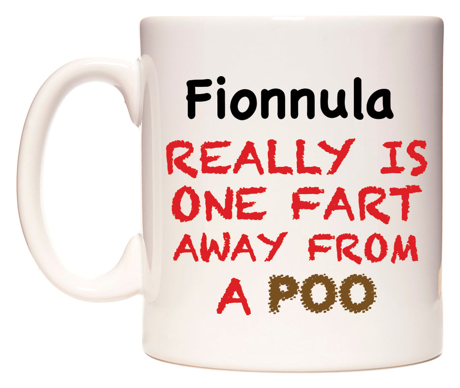 This mug features Fionnula Really is ONE Fart Away from A Poo