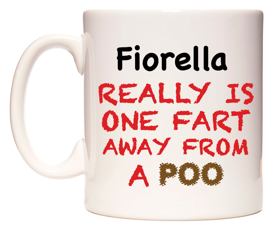 This mug features Fiorella Really is ONE Fart Away from A Poo