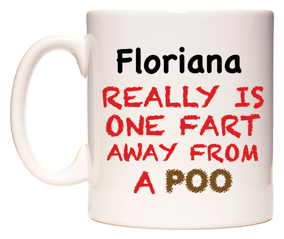 This mug features Floriana Really is ONE Fart Away from A Poo