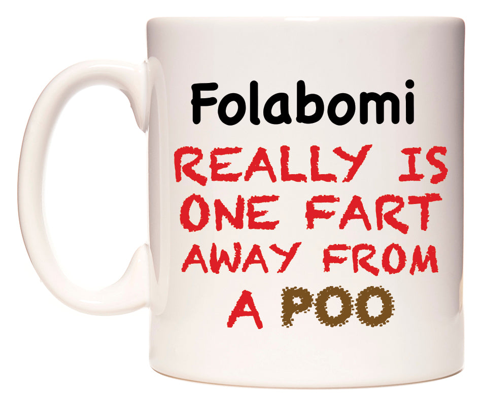 This mug features Folabomi Really is ONE Fart Away from A Poo