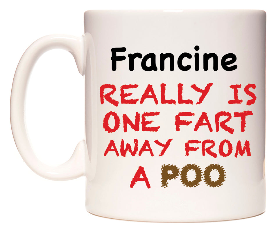 This mug features Francine Really is ONE Fart Away from A Poo