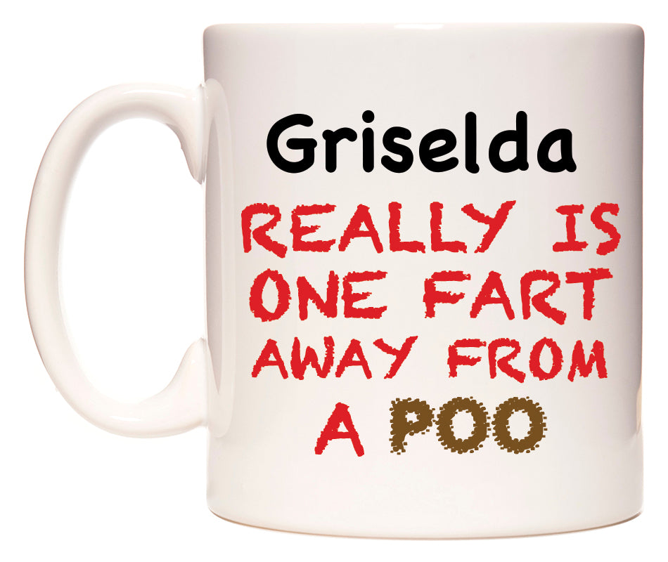 This mug features Griselda Really is ONE Fart Away from A Poo