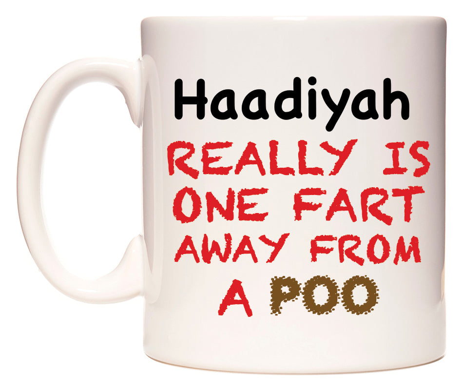 This mug features Haadiyah Really is ONE Fart Away from A Poo