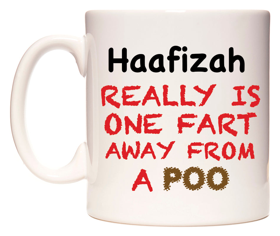 This mug features Haafizah Really is ONE Fart Away from A Poo