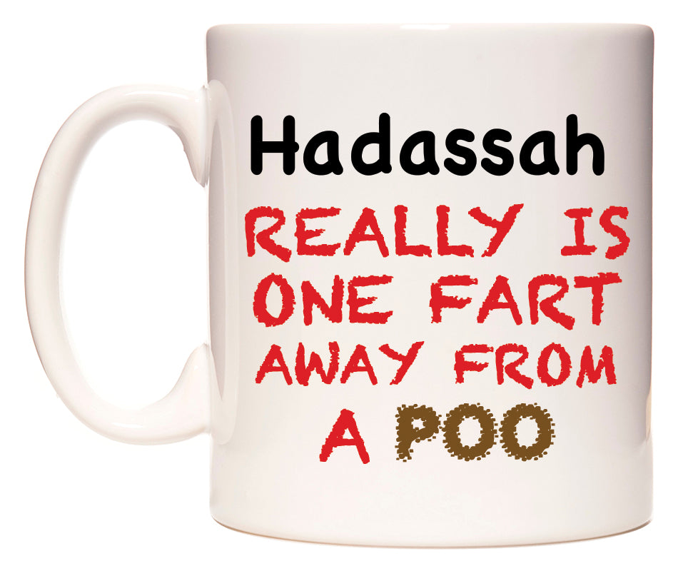 This mug features Hadassah Really is ONE Fart Away from A Poo