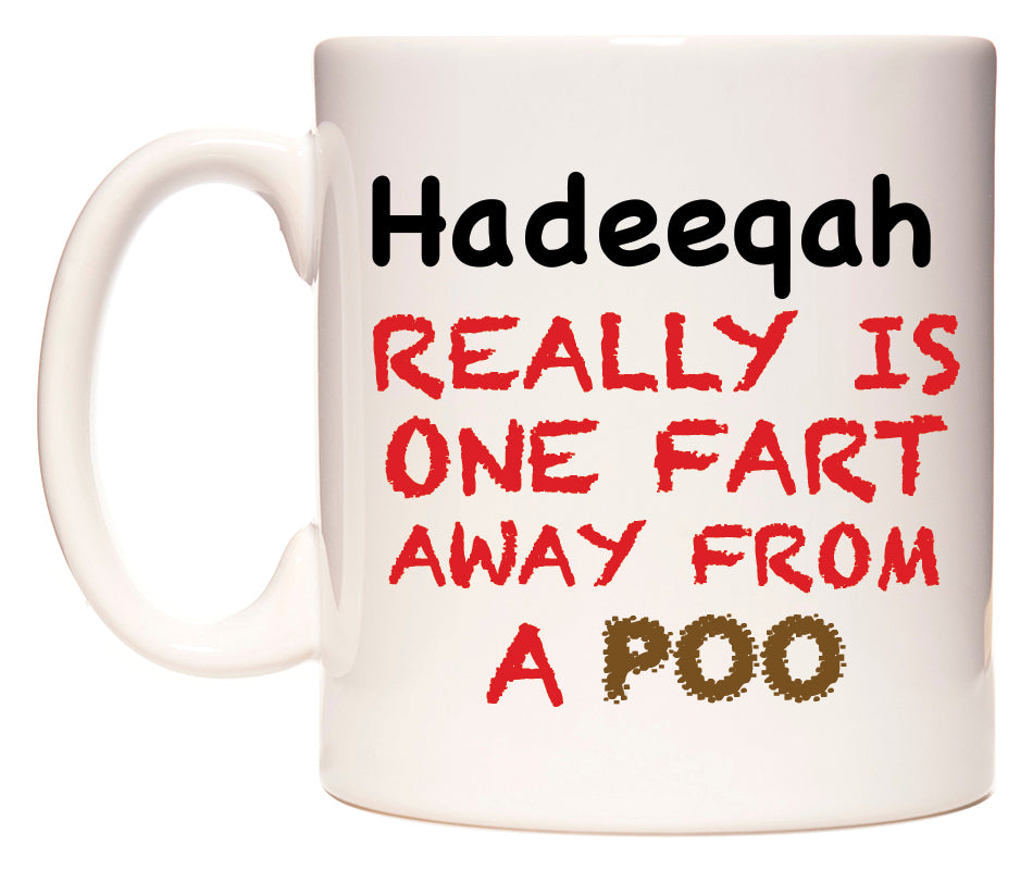 This mug features Hadeeqah Really is ONE Fart Away from A Poo