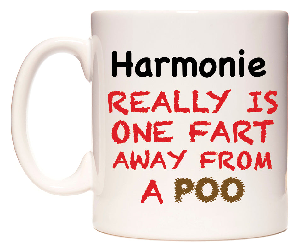 This mug features Harmonie Really is ONE Fart Away from A Poo