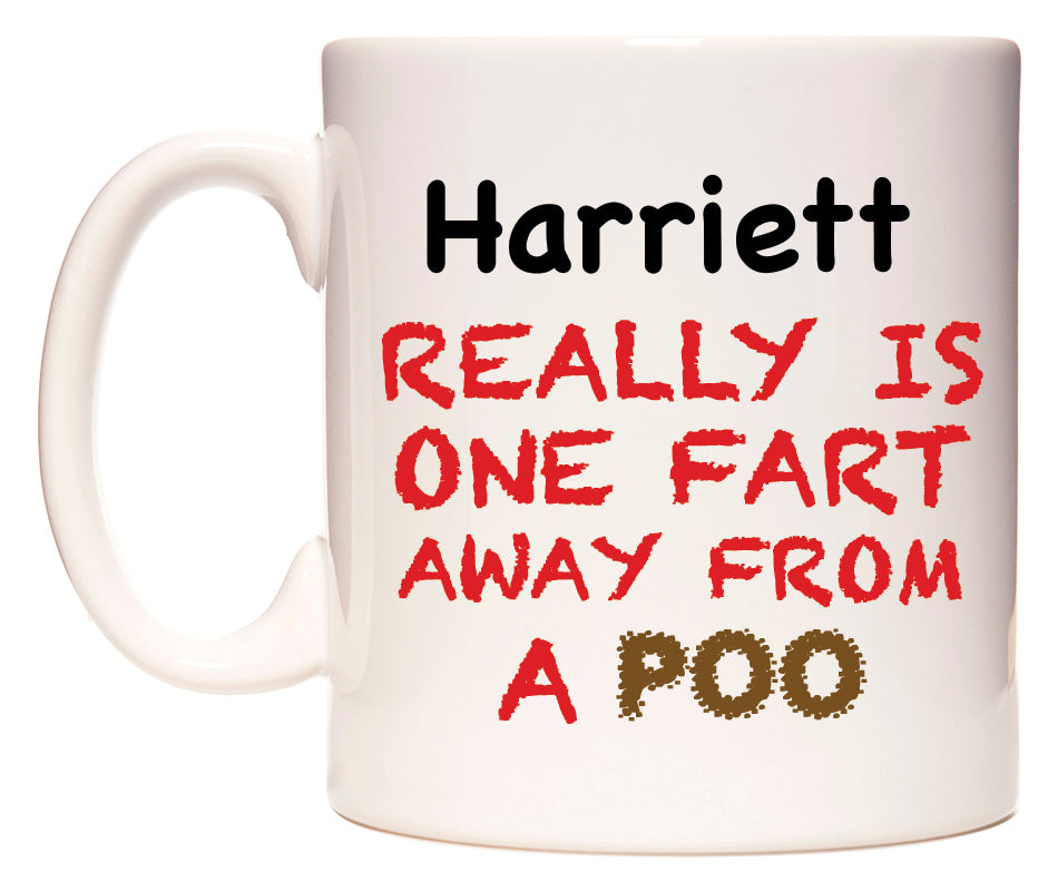 This mug features Harriett Really is ONE Fart Away from A Poo