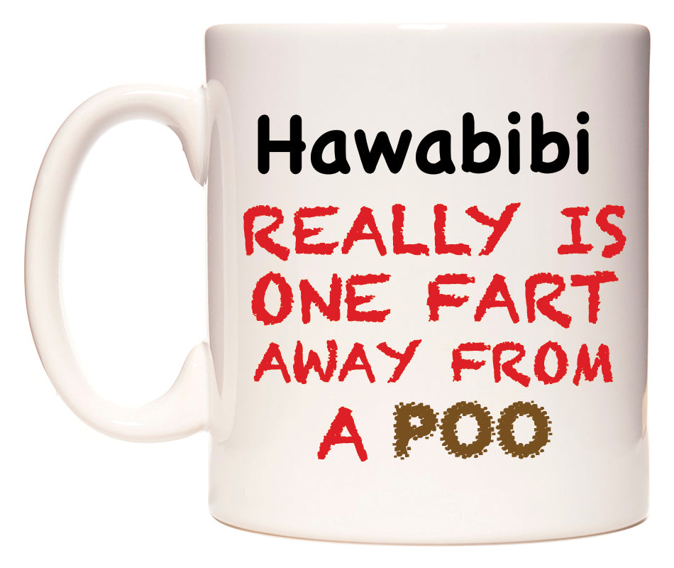 This mug features Hawabibi Really is ONE Fart Away from A Poo