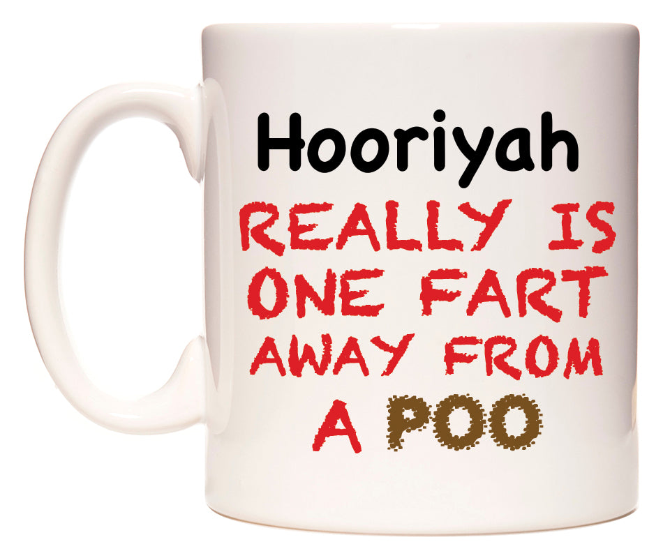 This mug features Hooriyah Really is ONE Fart Away from A Poo