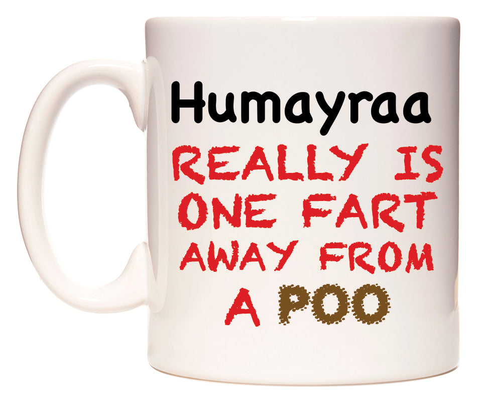This mug features Humayraa Really is ONE Fart Away from A Poo