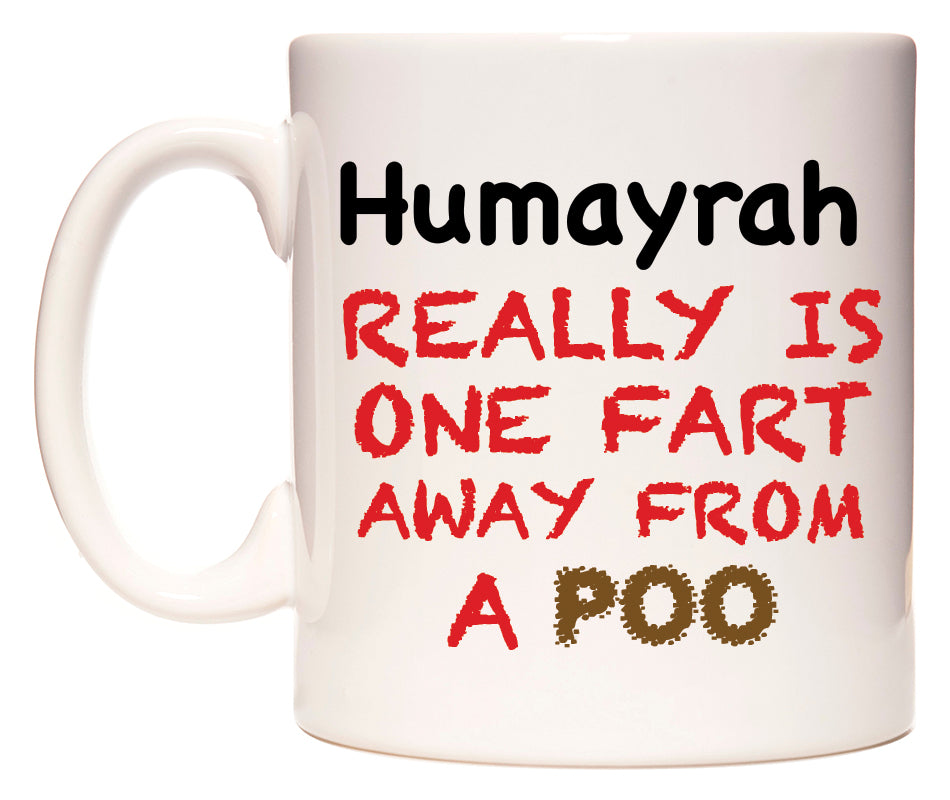This mug features Humayrah Really is ONE Fart Away from A Poo
