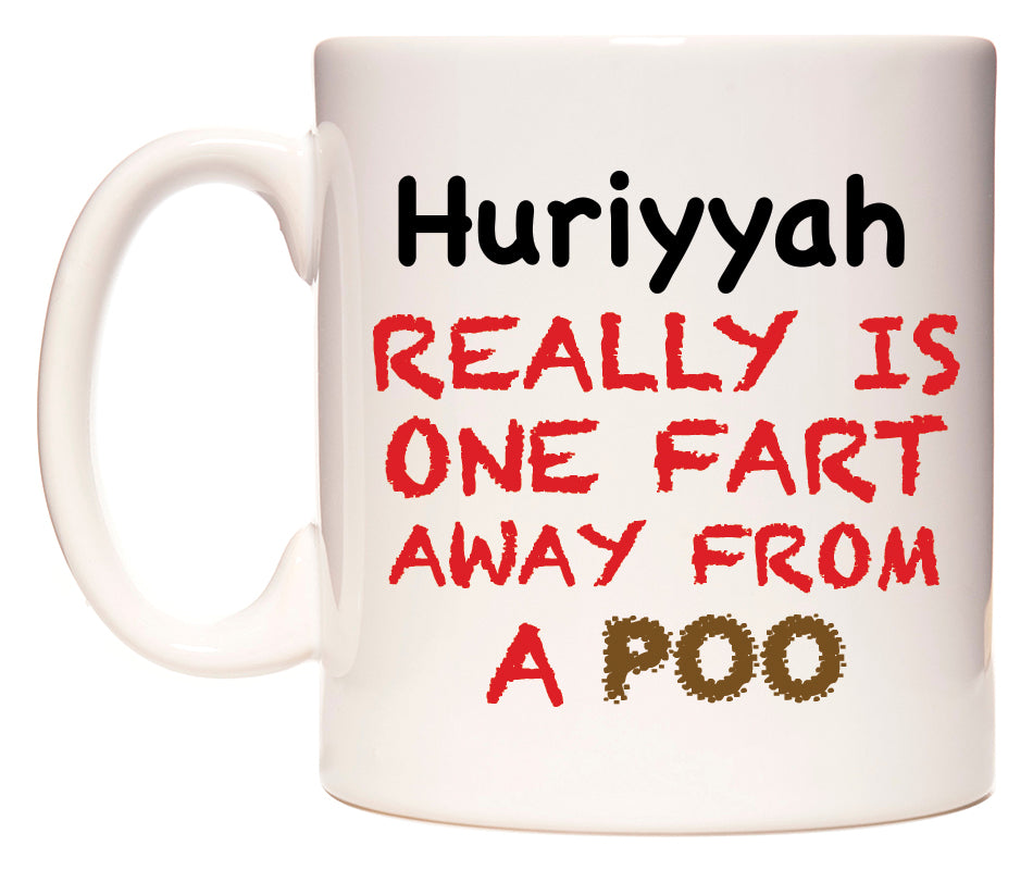 This mug features Huriyyah Really is ONE Fart Away from A Poo