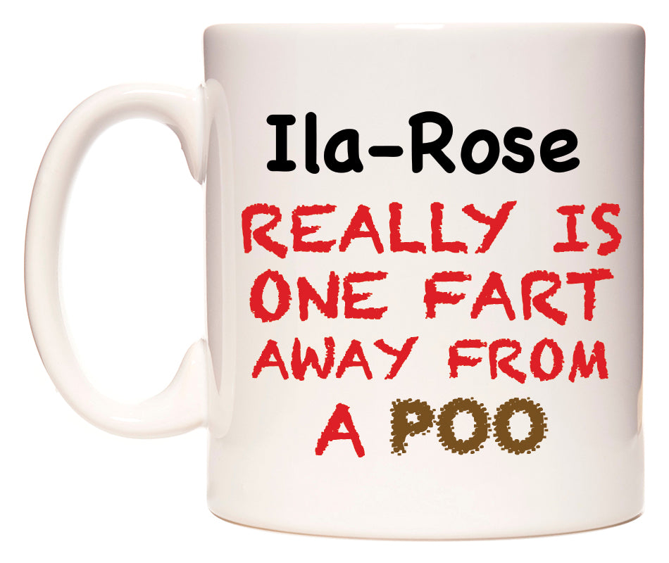 This mug features Ila-Rose Really is ONE Fart Away from A Poo