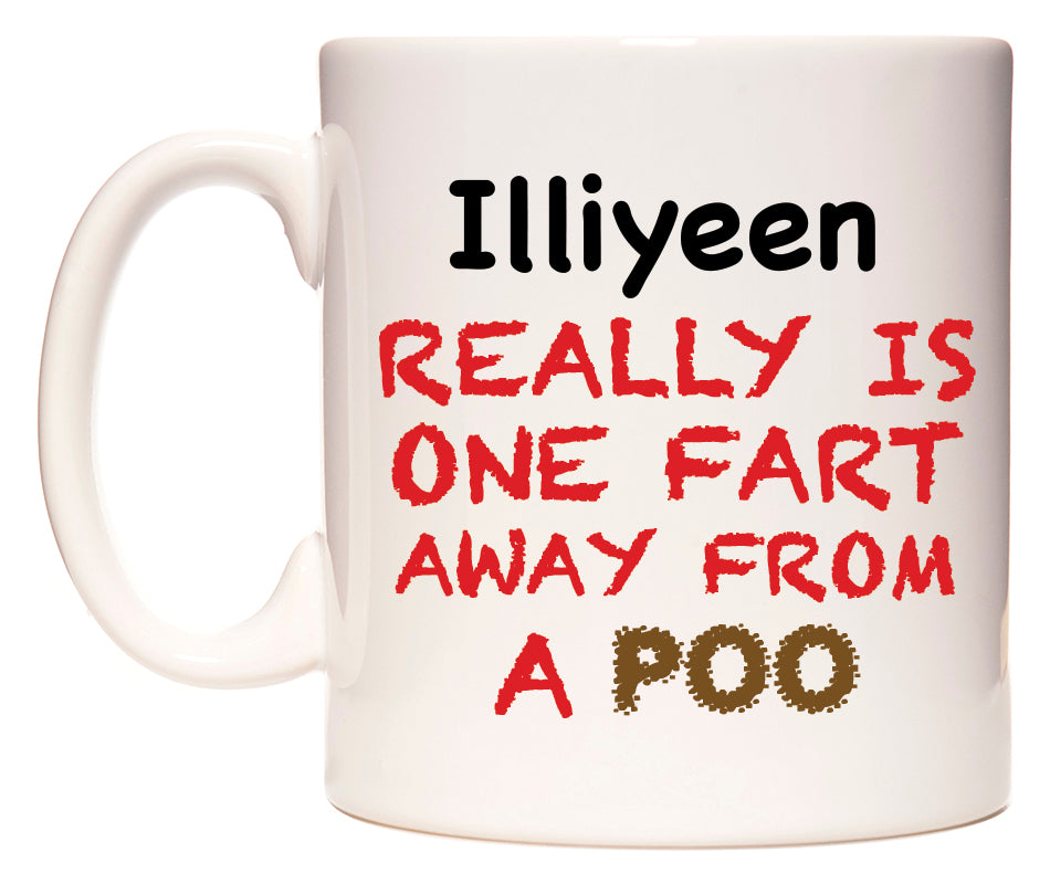 This mug features Illiyeen Really is ONE Fart Away from A Poo
