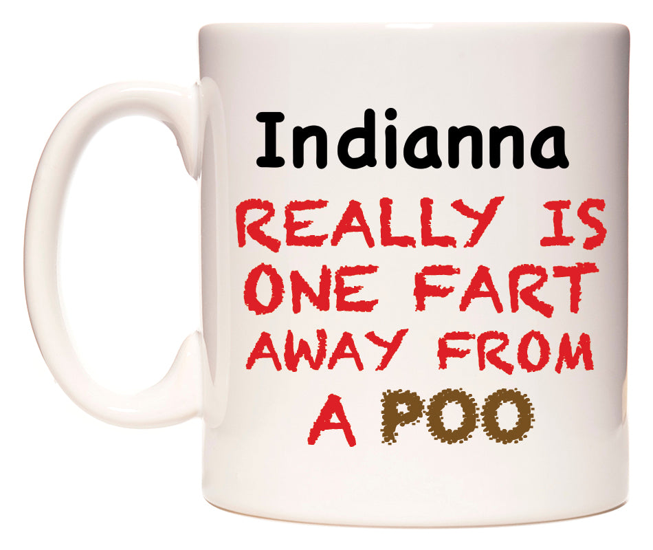 This mug features Indianna Really is ONE Fart Away from A Poo