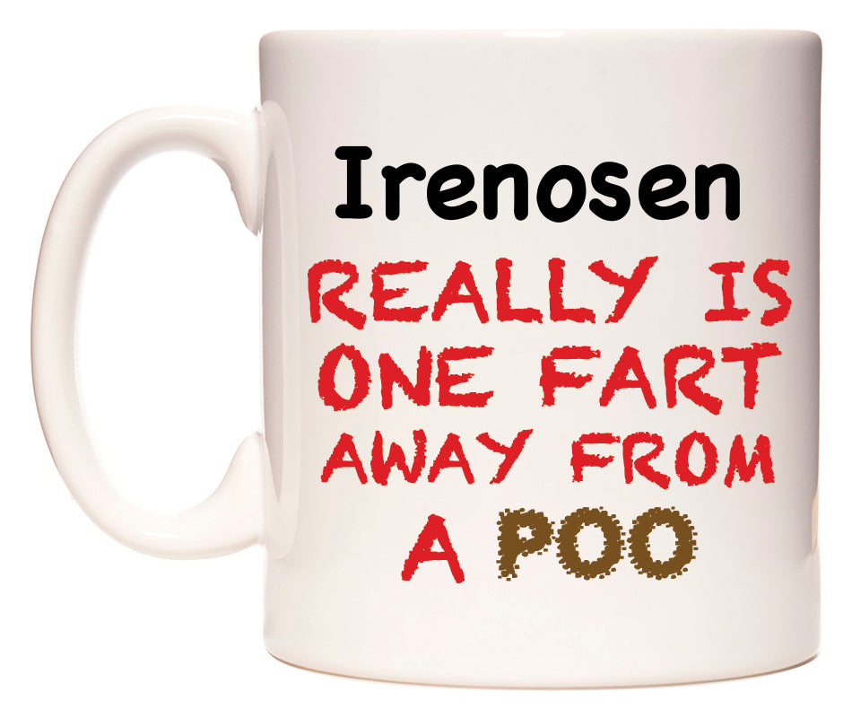This mug features Irenosen Really is ONE Fart Away from A Poo