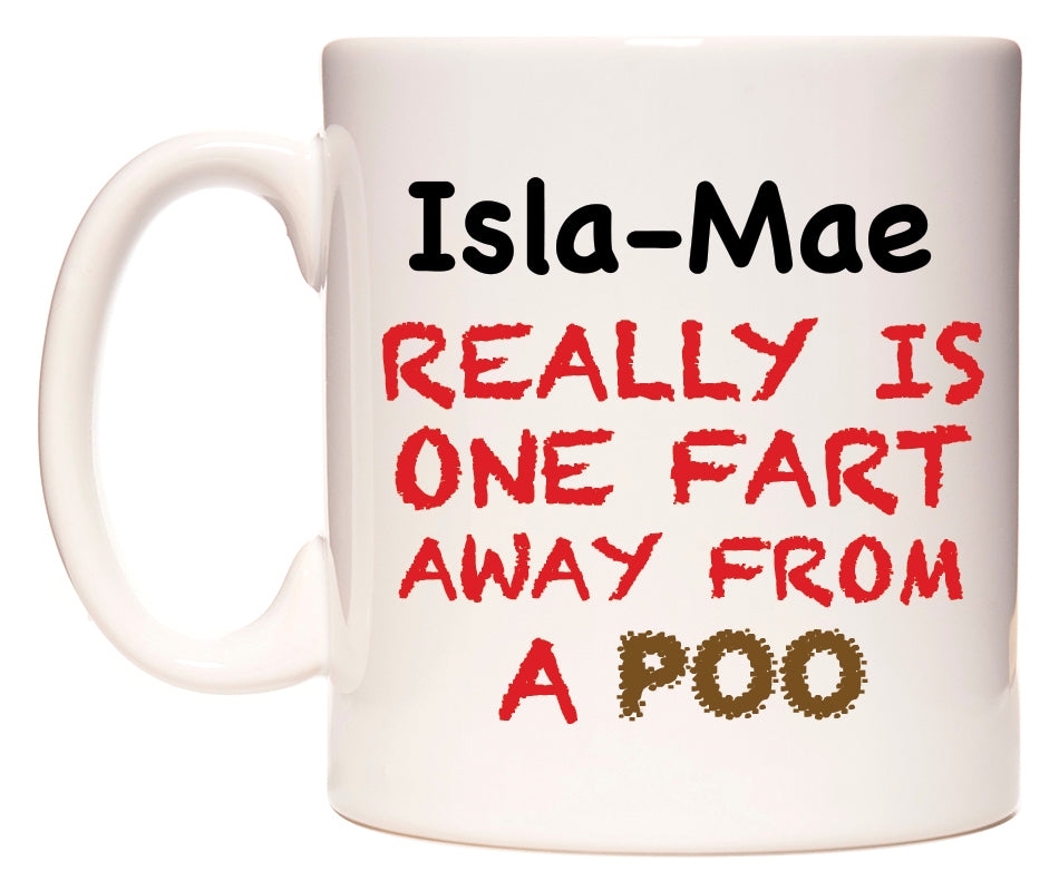 This mug features Isla-Mae Really is ONE Fart Away from A Poo