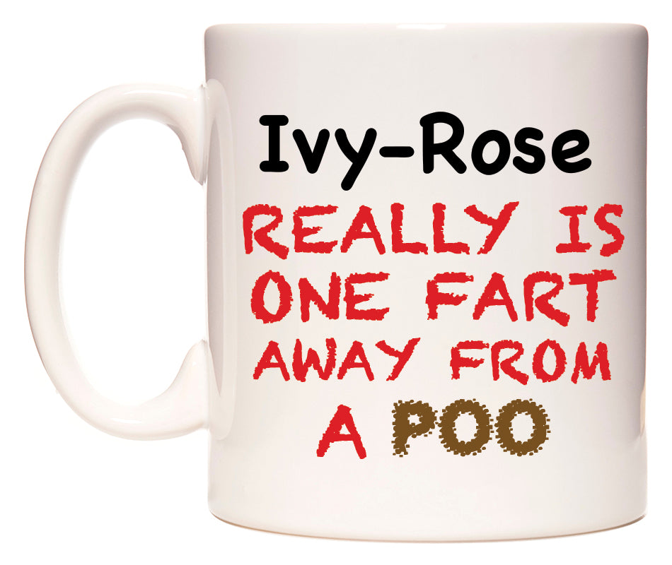 This mug features Ivy-Rose Really is ONE Fart Away from A Poo