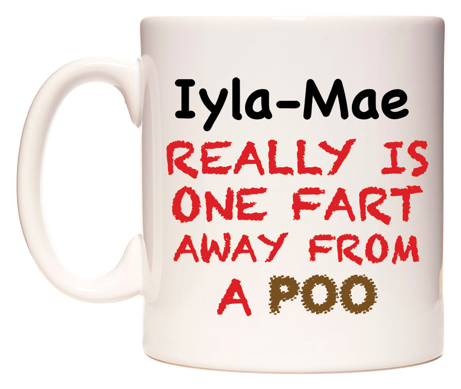 This mug features Iyla-Mae Really is ONE Fart Away from A Poo