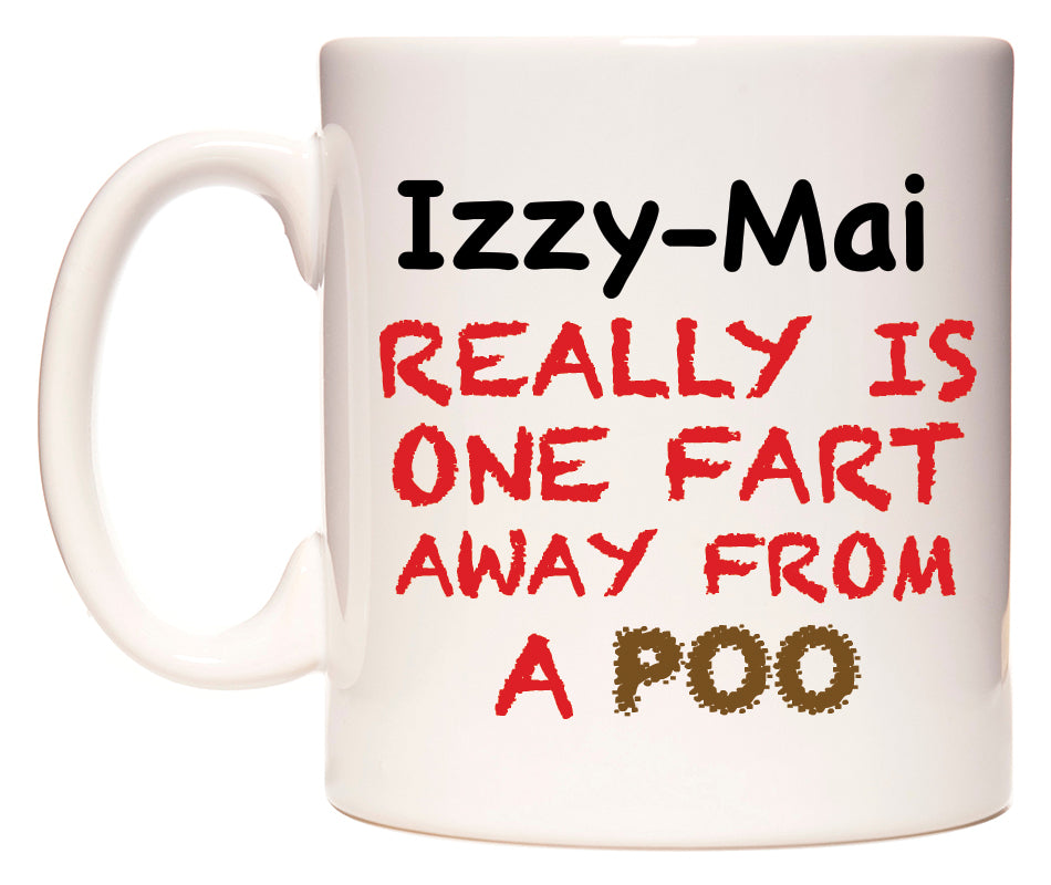 This mug features Izzy-Mai Really is ONE Fart Away from A Poo
